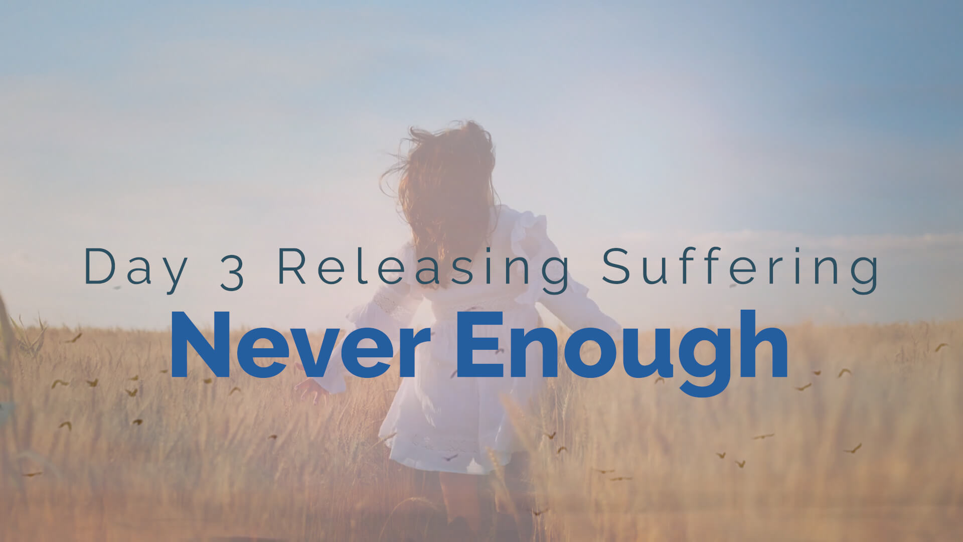 day 3 never enough releasing suffering belief systems